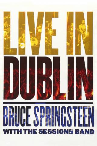 Bruce Springsteen with the Sessions Band: Live in Dublin