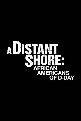 A Distant Shore: African Americans on D-Day